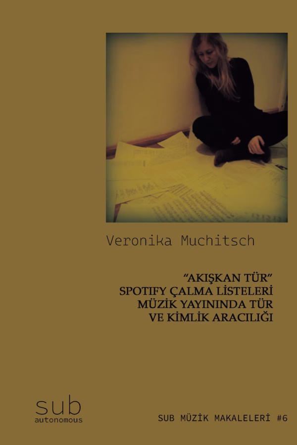 “AKIŞKAN TÜR” SPOTIFY ÇALMA LİSTELERİ VE MÜZİK YAYININDA TÜR VE KİMLİK ARACILIĞI
