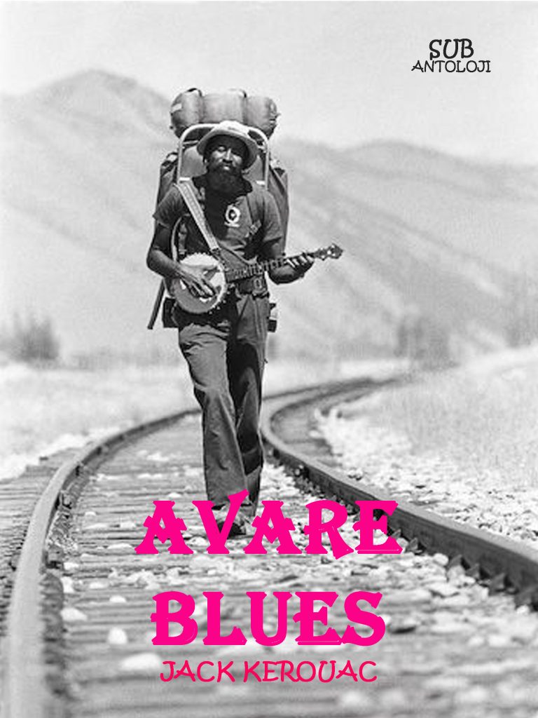 Avare Blues -Jack Kerouac Antolojisi ve Biyografi Kitabı