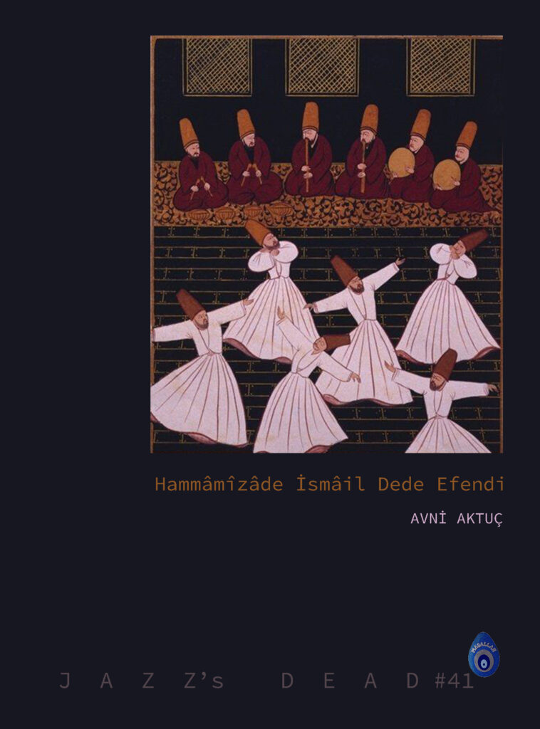 Jazz's Dead 41: Hammâmîzâde İsmâil Dede Efendi
